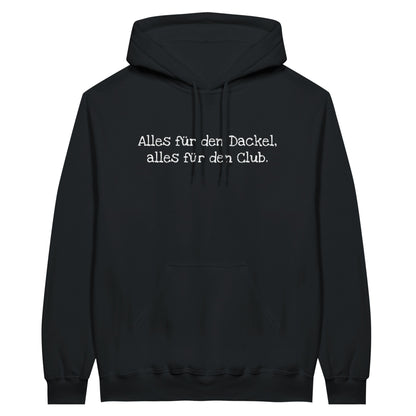 Dackel Hoodie "Alles für den Dackel, alles für den Club" Unisex Pullover - Motiv weiß - Schwarz