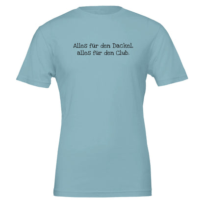 Dackel Unisex T-Shirt "Alles für den Dackel, alles für den Club" - Motiv schwarz - Baby Blue