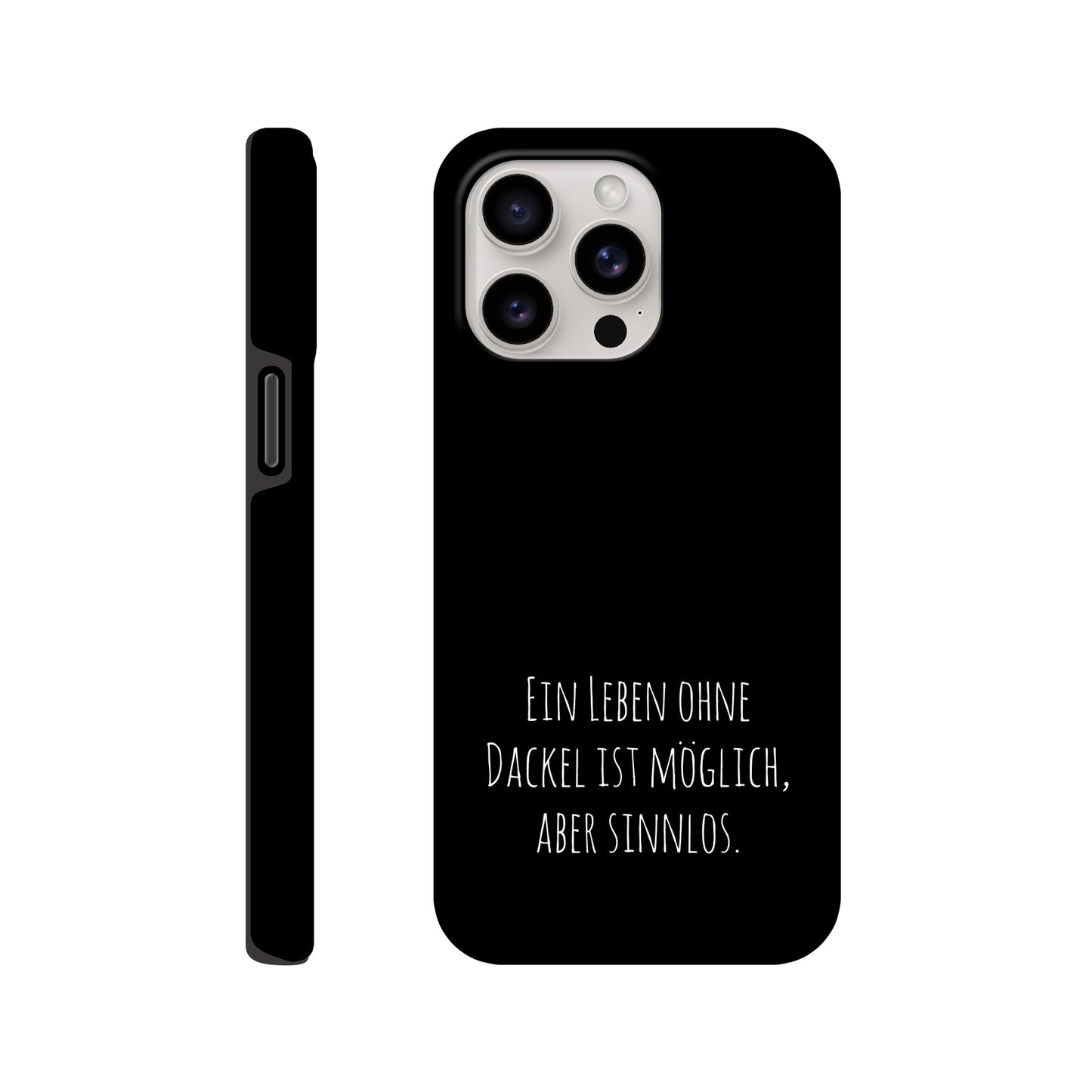 Dackel iPhone Handyhülle "Sinnlos" - Motiv hell unten - iPhone 15 Pro Max