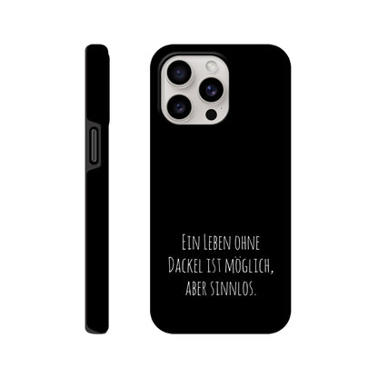 Dackel iPhone Handyhülle "Sinnlos" - Motiv hell unten - iPhone 15 Pro Max