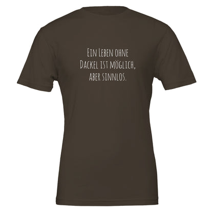 Dackel Unisex T-Shirt "Sinnlos" - Motiv weiß - Brown