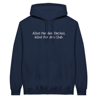 Dackel Hoodie "Alles für den Dackel, alles für den Club" Unisex Pullover - Motiv weiß - Marine