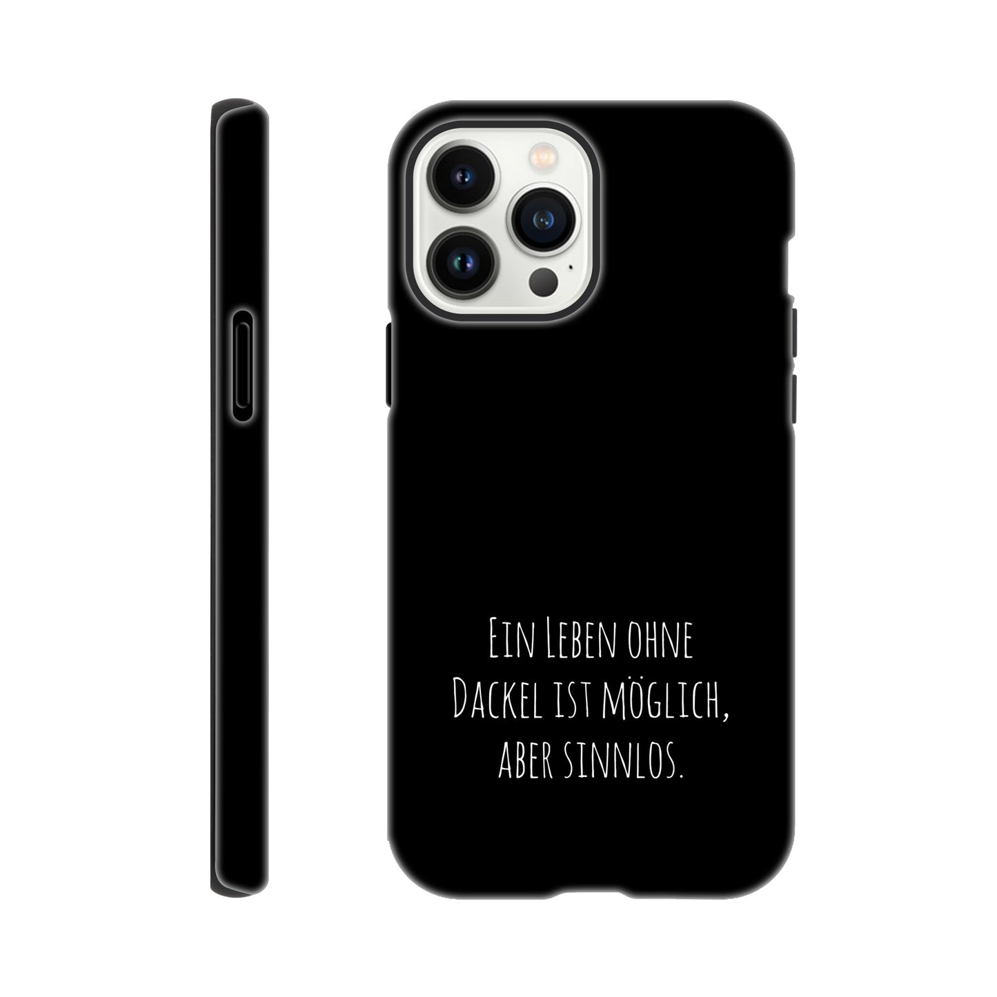 Dackel iPhone Handyhülle "Sinnlos" - Motiv hell unten - iPhone 13 Pro Max