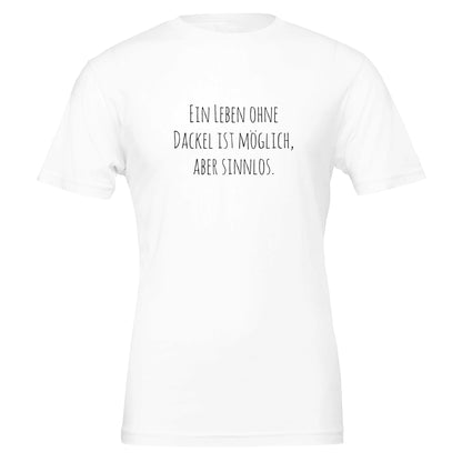 Dackel Unisex T-Shirt "Sinnlos" - Motiv schwarz - White