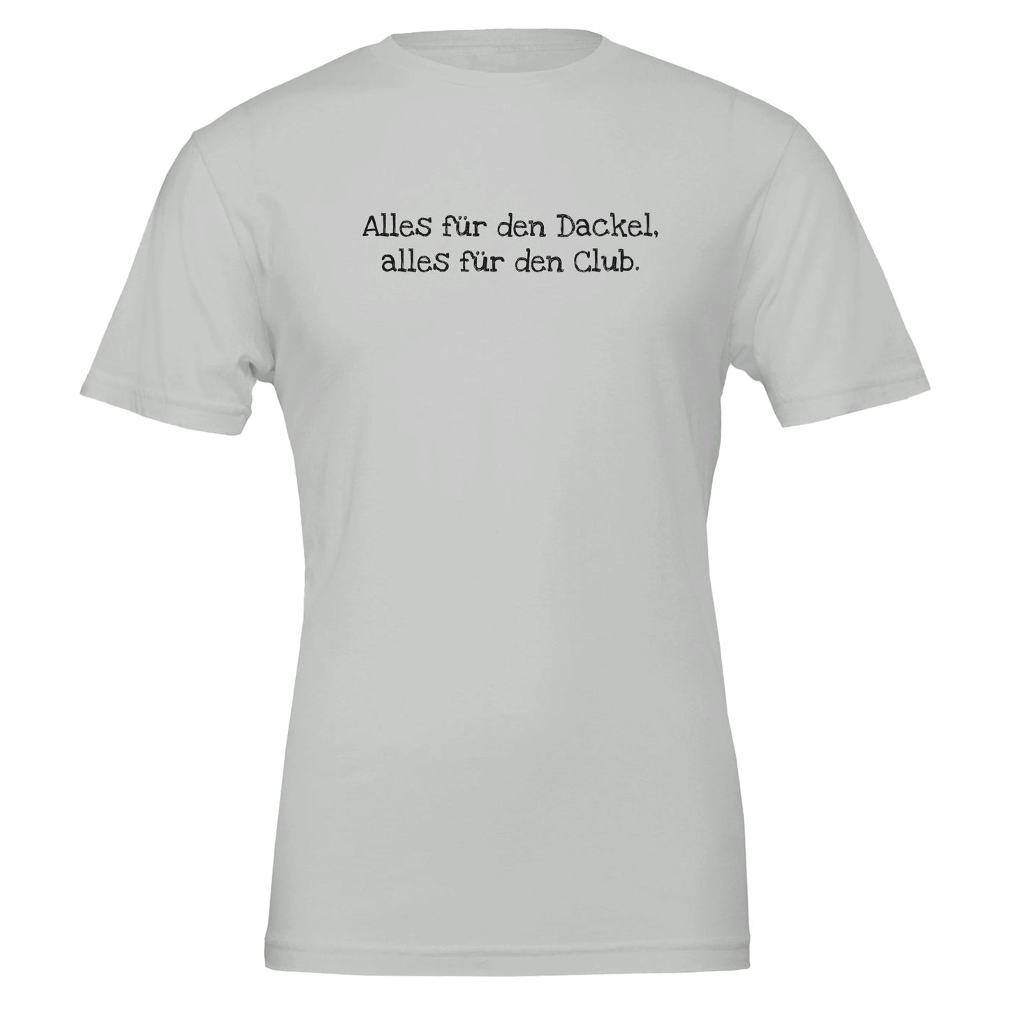 Dackel Unisex T-Shirt "Alles für den Dackel, alles für den Club" - Motiv schwarz - Silver