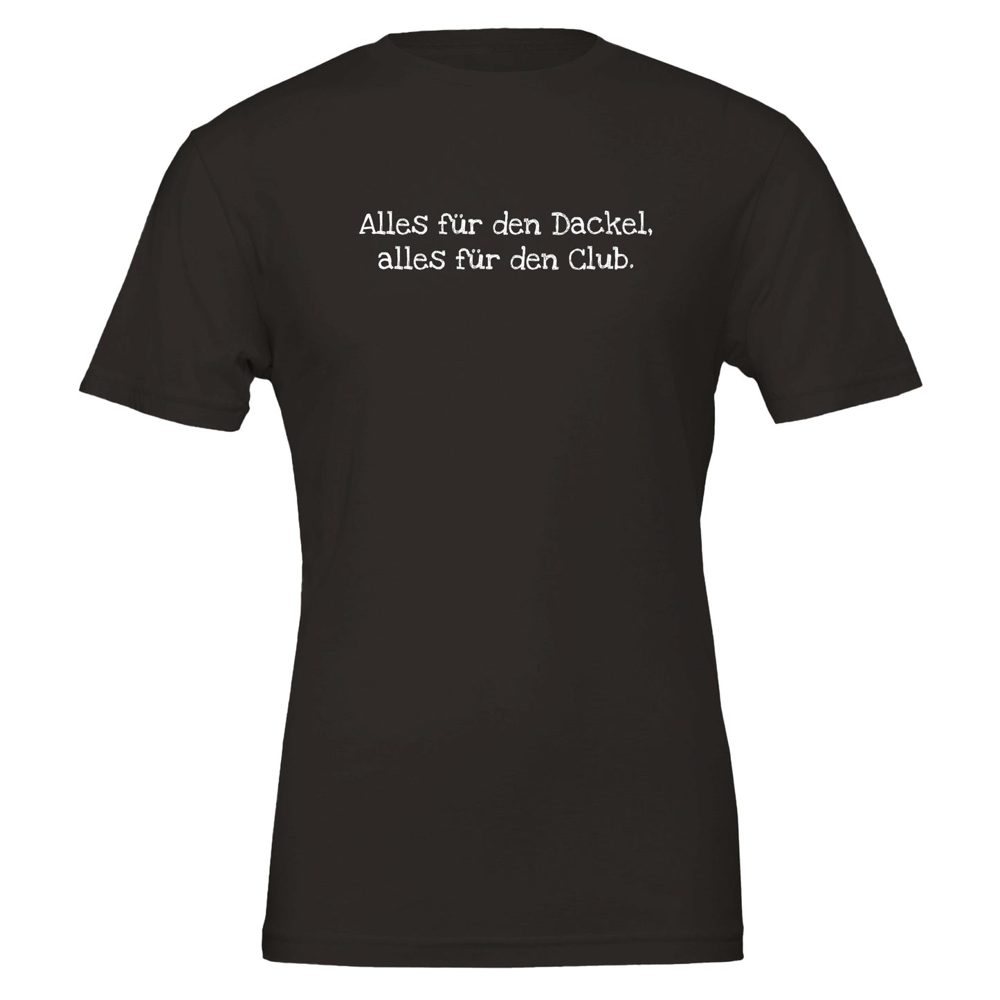 Dackel Unisex T-Shirt "Alles für den Dackel, alles für den Club" - Motiv weiß - Black