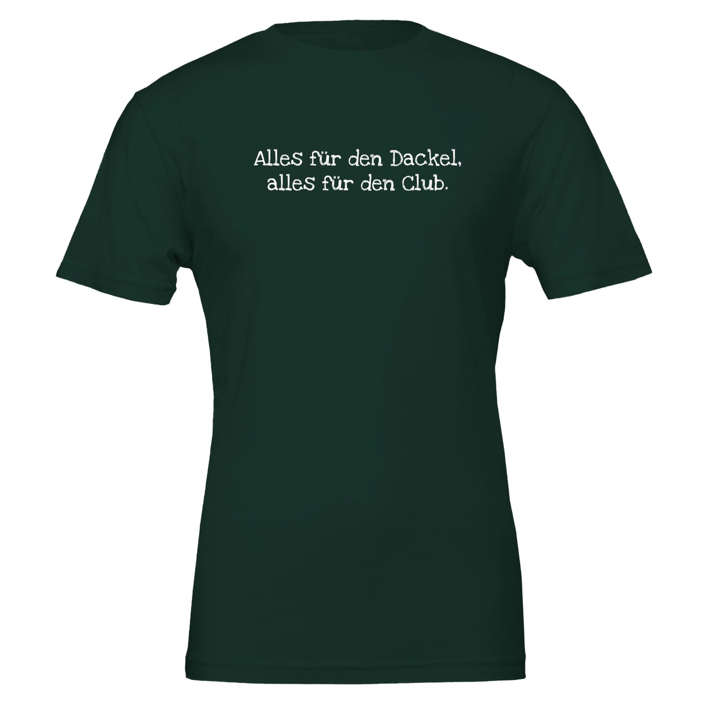 Dackel Unisex T-Shirt "Alles für den Dackel, alles für den Club" - Motiv weiß - Forest