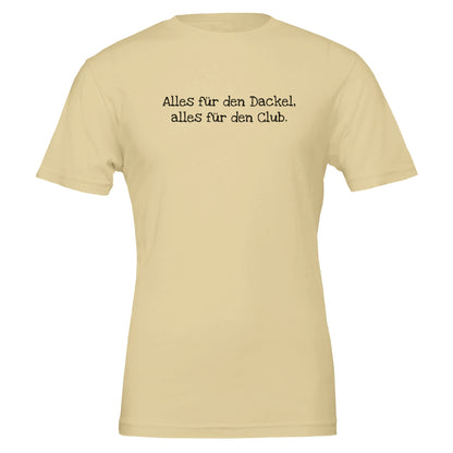 Dackel Unisex T-Shirt "Alles für den Dackel, alles für den Club" - Motiv schwarz - Natural