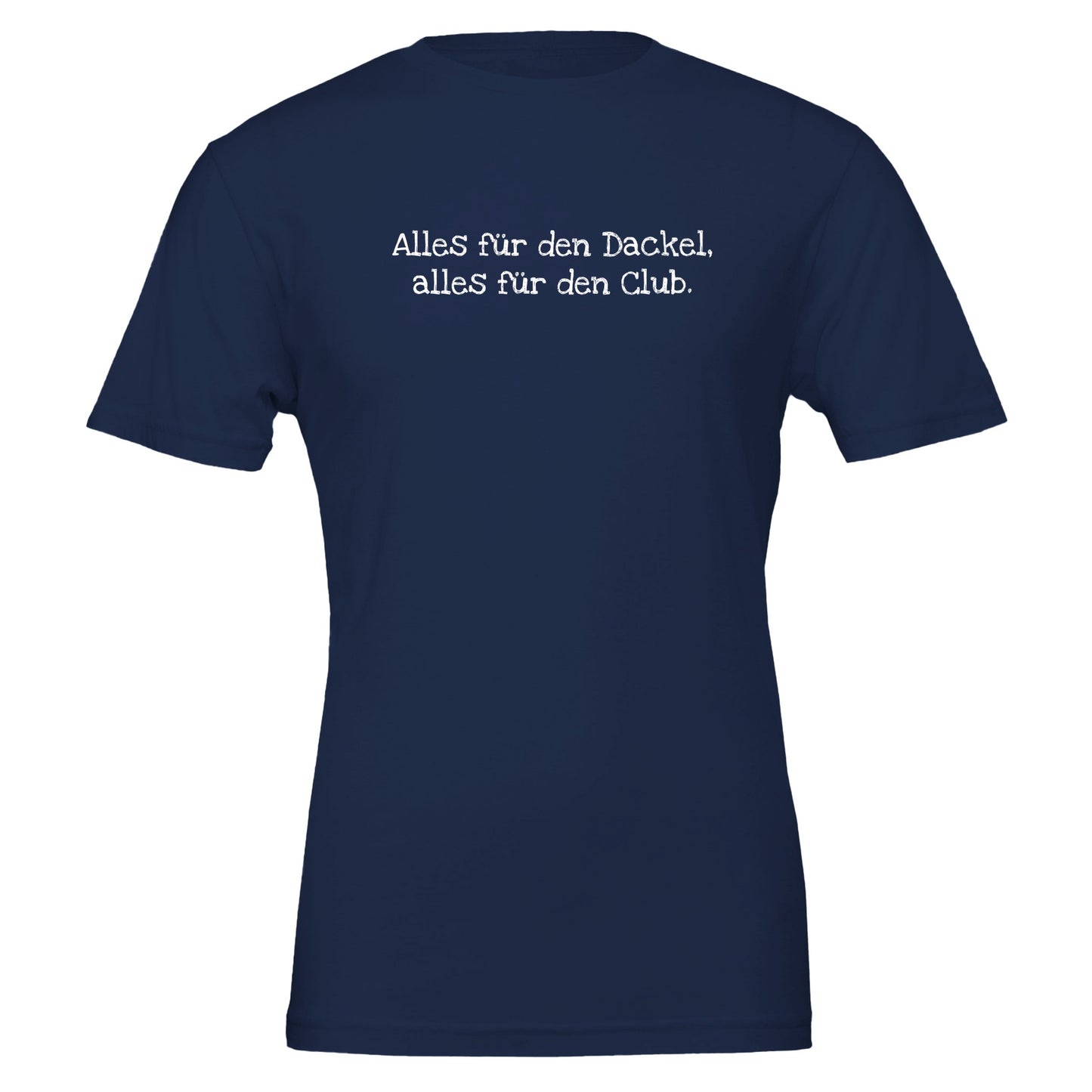 Dackel Unisex T-Shirt "Alles für den Dackel, alles für den Club" - Motiv weiß - Navy